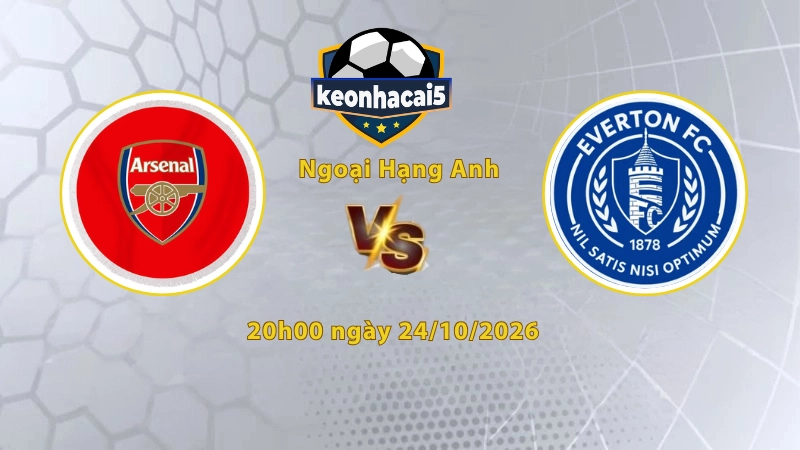 Soi kèo Arsenal vs Everton, 21h00 ngày 24/10, Ngoại Hạng Anh 2026/27: Chủ nhà chiếm ưu thế
