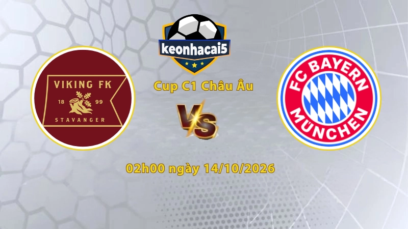 Soi kèo Viking vs Bayern Munich, 02h00 ngày 14/10, Cúp C1 Châu Âu 2026/27: Hùm xám thị uy sức mạnh